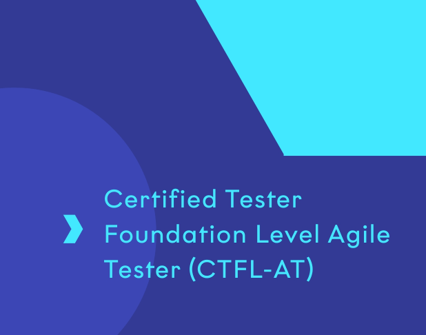 Certified Tester Foundation Level Agile Tester (CTFL-AT)